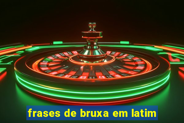 frases de bruxa em latim